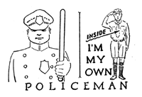 I'm my own policeman